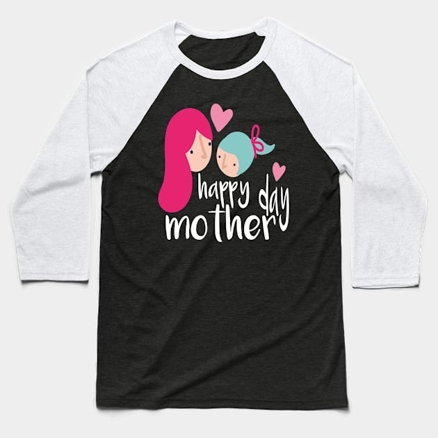 happy mother day Baseball T-Shirt by designnas2